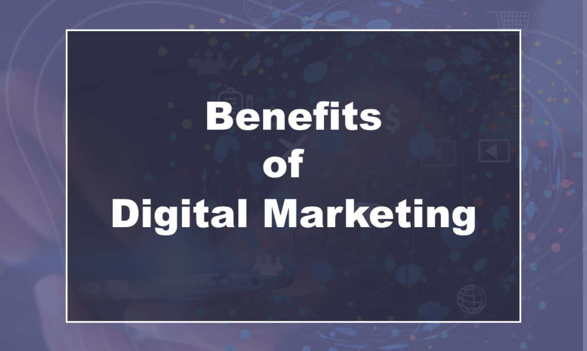 10 Benefits of Using Digital Marketing