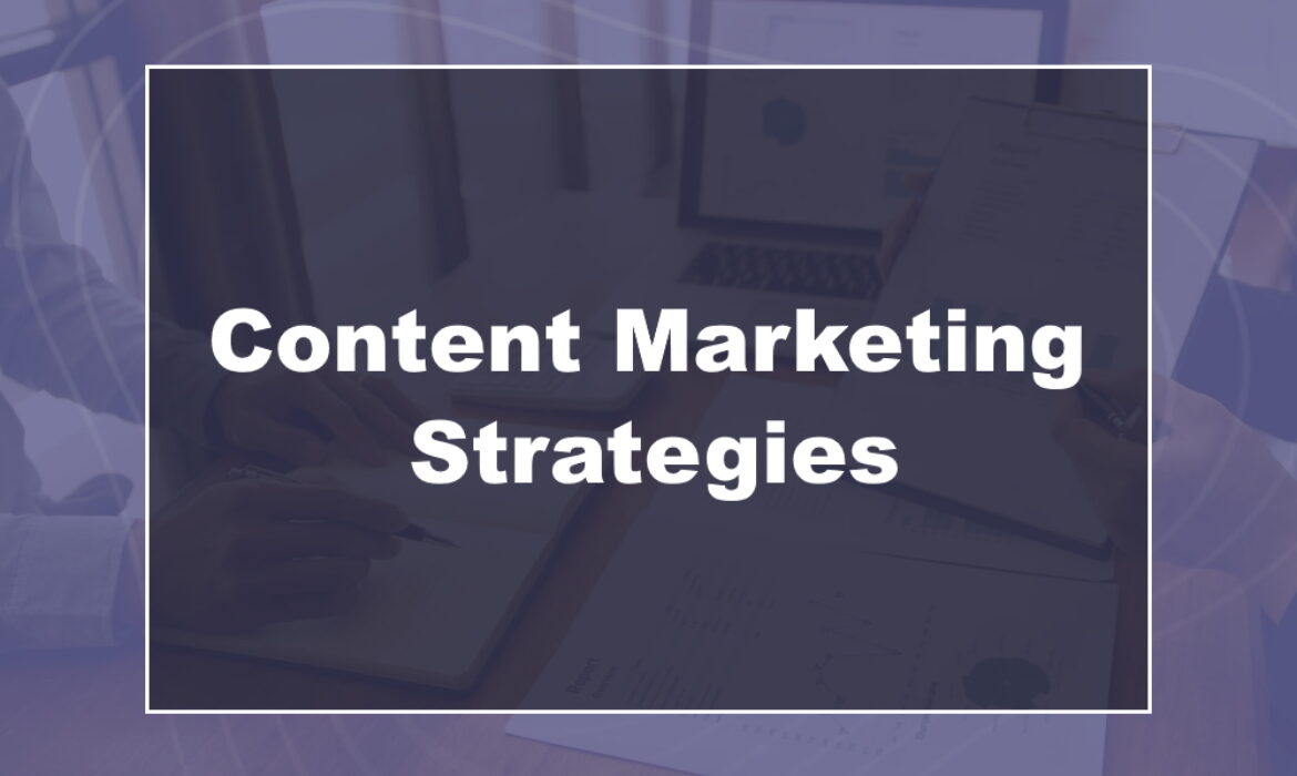 Ultimate 6 Content Marketing Strategies That You Need to Know